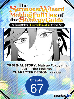 cover image of The Strongest Wizard Making Full Use of the Strategy Guide -No Taking Orders, I'll Slay the Demon King My Own Way, Chapter 67